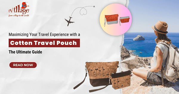 Maximizing Your Travel Experience with a Cotton Travel Pouch: The Ultimate Guide maximizing-your-travel-experience-with-a-cotton-travel-pouch-the-ultimate-guide